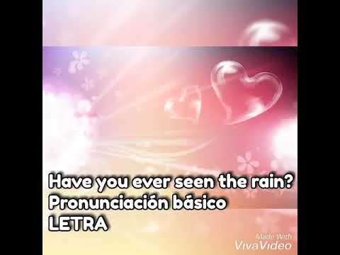 Have You Ever Seen The Rain Pronunciación Básico Letra