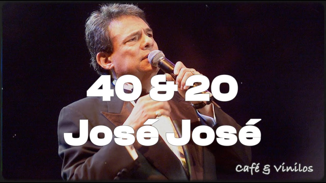 Jose Jose - 40 y 20 (Letra)
