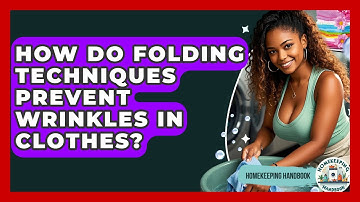 How Do Folding Techniques Prevent Wrinkles In Clothes? - Homekeeping Handbook