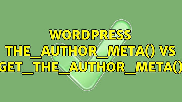 Wordpress: the_author_meta() vs get_the_author_meta() (2 Solutions!!)