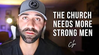 The Church Needs More Strong Men
