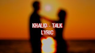 Khalid - Talk (Lyric)