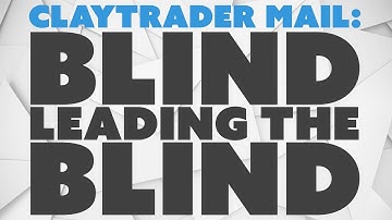 ClayTrader Mail: Blind Leading the Blind.