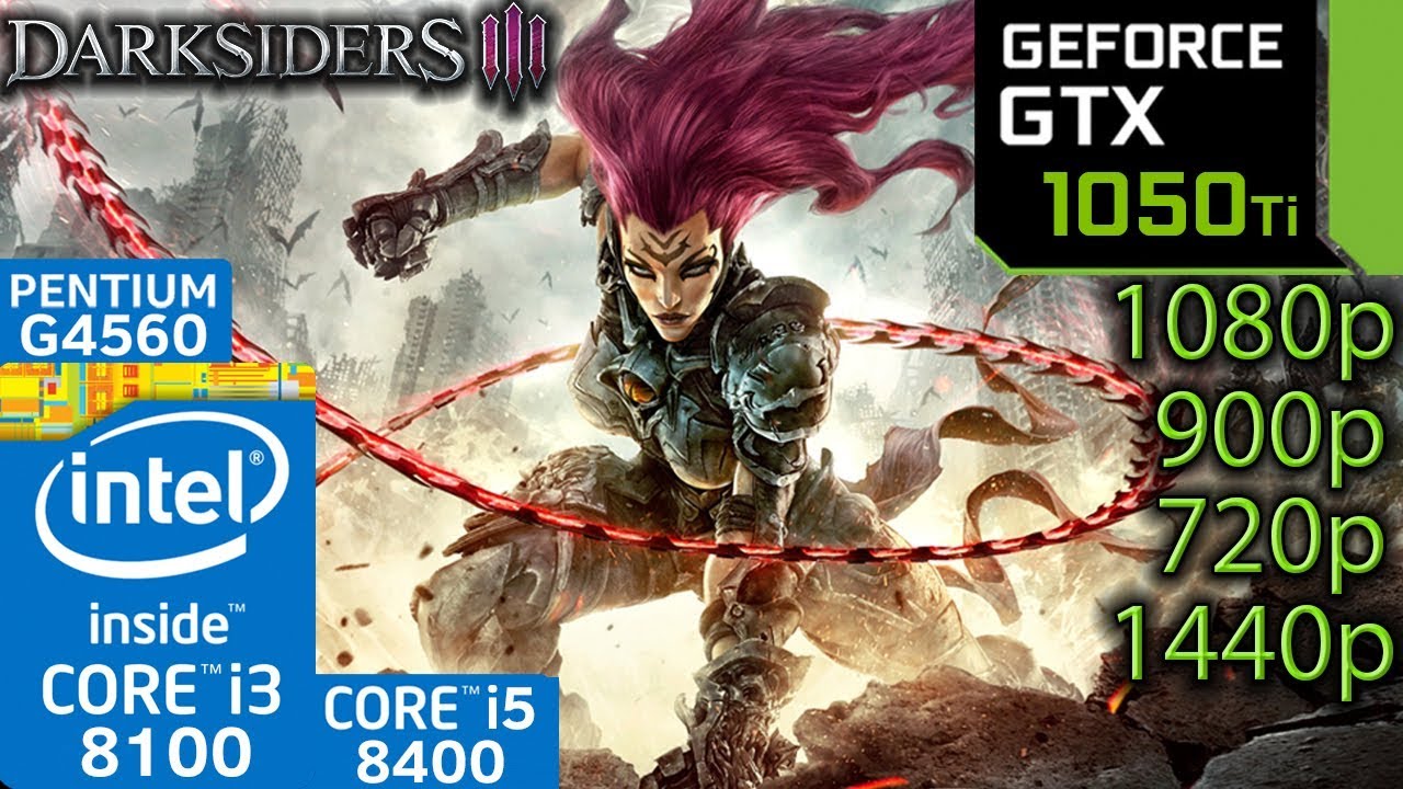 Darksiders 3 / III - GTX 1050 ti - i3 8100 - i5 8400 - G4560 - 1080p - 900p - 720p - 1440p