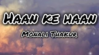 Haan ke Haan | Maharaj | Lyrics | Monali Thakur || Lyrical video ||