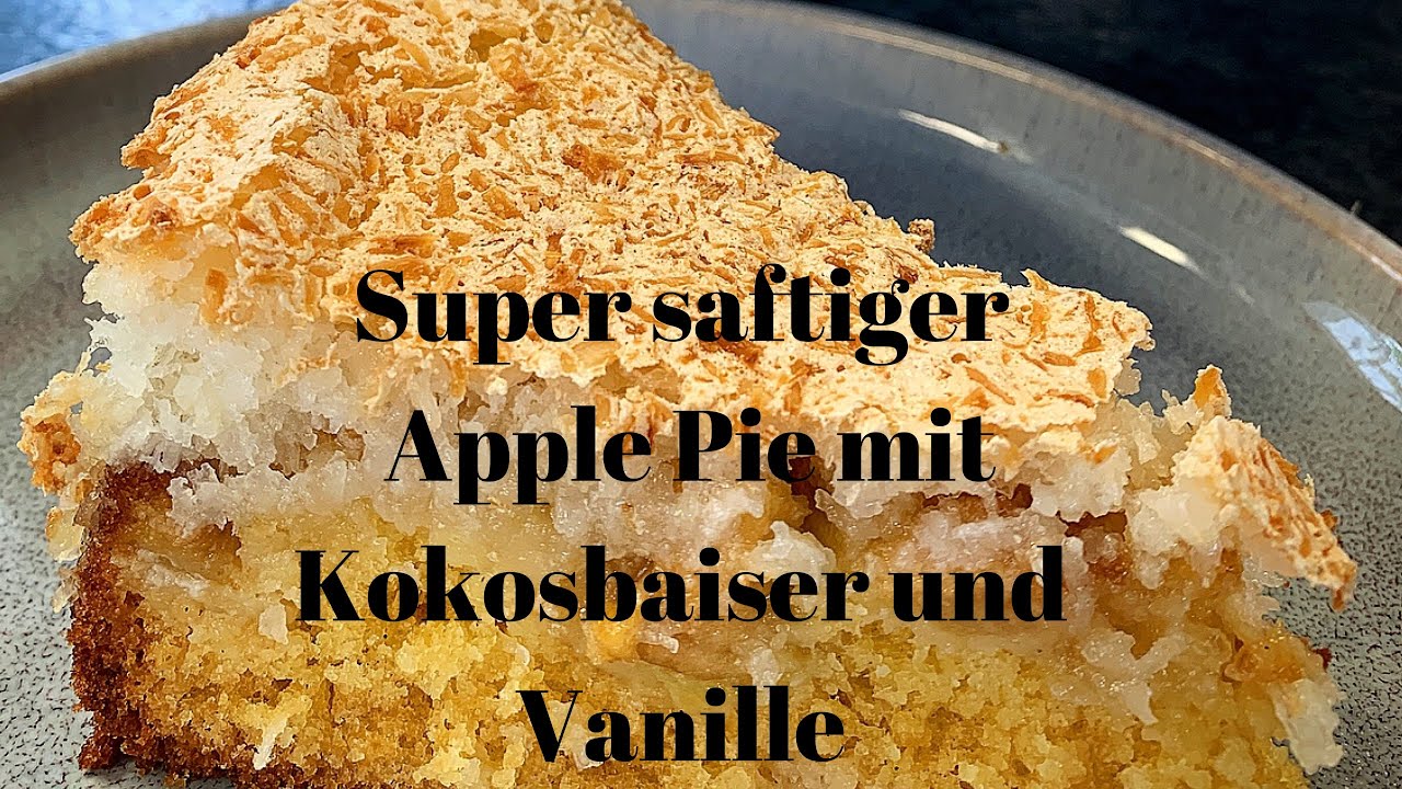 🍏🍎super saftiger Apple Pie mit Kokosbaiser und Vanille🍎🍏 - YouTube