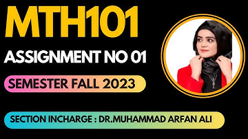 mth101 assignment 1 solution 2023 Dr.Muhammad Arfan Ali |mth101 assignment 1 solution 2023|mth101