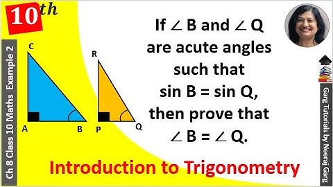 If Angle B and Angle Q are Acute Angles such that Sin B=Sin A then prove that Angle B=Angle Q