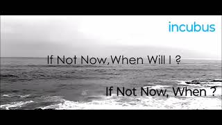 incubus - If Not Now, When ? + [ English Lyrics ]