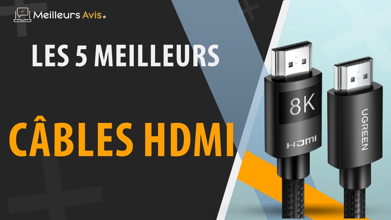 ⭐️ MEILLEUR CABLE HDMI - Comparatif 2023 