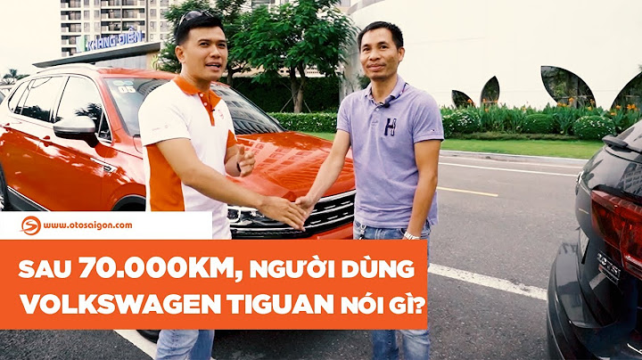 Người dùng đánh giá Volkswagen Tiguan Allspace Luxury sau 70.000 km sử dụng  | Otosaigon