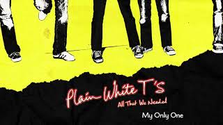 Plain White T&#39;s - My Only One (Official Audio)