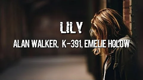 Sad music LILY - Alan Walker, K-391, Emelie Holow ( lyrics music dan terjemah)