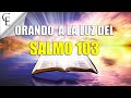 Orando a la luz del SALMO 103 Para Dar Gracias a Dios
