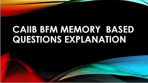 CAIIB BFM MEMORY BASED RECALLED QUESTIONS DISCUSSION