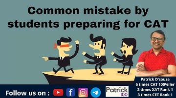 Common mistake by students preparing for CAT | Patrick Dsouza | 6 times CAT100%ile
