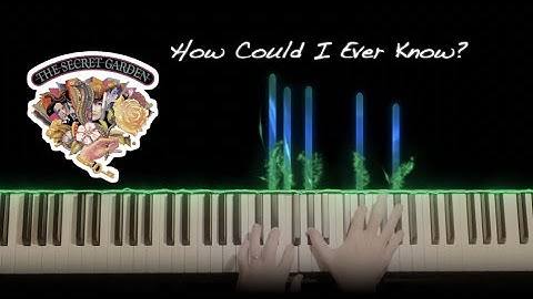 How Could I Ever Know, The Secret Garden, piano instrumental track