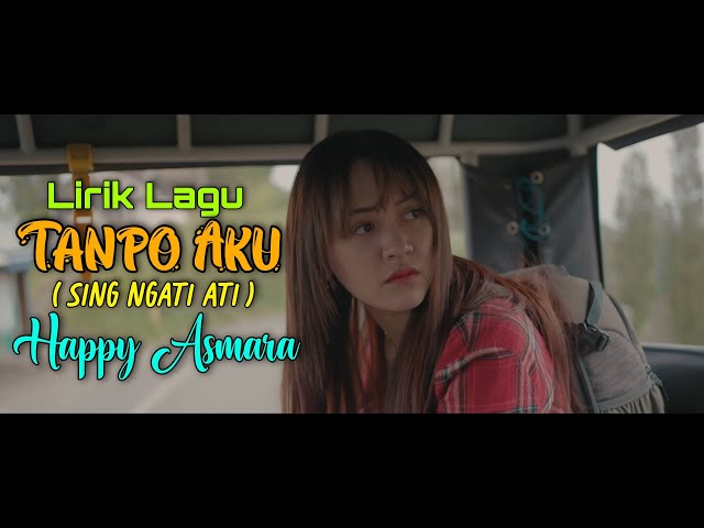 Happy Asmara - Tanpo Aku (sing ngati ati) | lirik class=