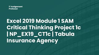 Excel 2019 Module 1 SAM Critical Thinking Project 1c | NP_EX19_CT1c | Tabula Insurance Agency