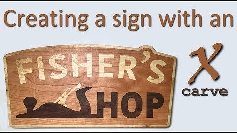 Woodworking: Creating a sign with an X-carve