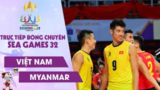 🔴FULL HD | VIỆT NAM - MYANMAR | Bảng B - Bóng chuyền Nam SEA Games 32