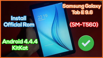 Samsung Galaxy Tab E 9.6 (SM-T560) Update Firmware | Install Official Rom Android KitKat 4.4.4