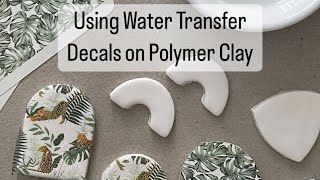 Using Water Transfers Decals on Polymer Clay / Tutorial / Beginners Polyclay / Technique / Craft