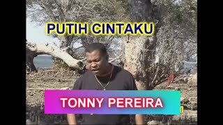 PUTIH CINTAKU - TONNY PEREIRA