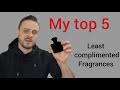 My Top 5 least complimented fragrances