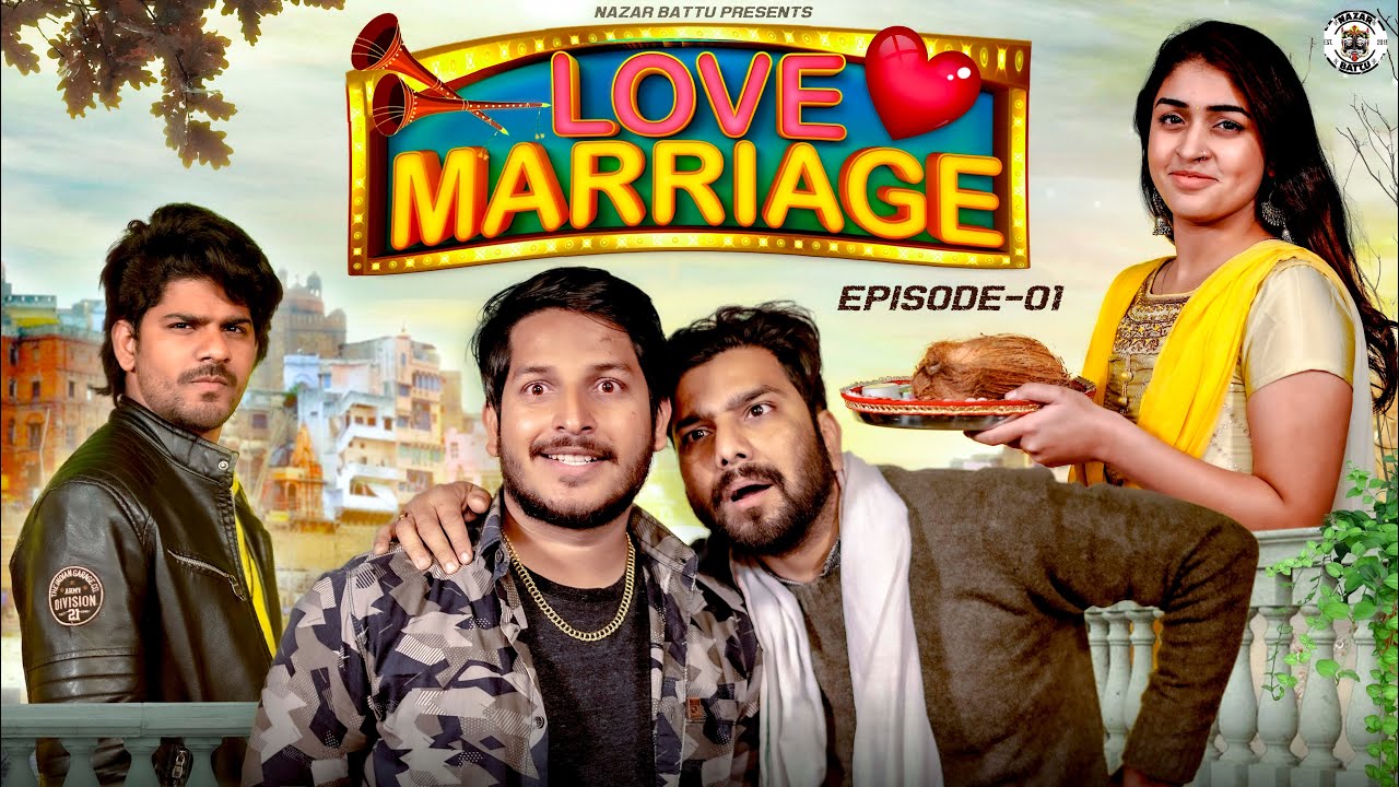 Love Marriage || Nazarbattu - YouTube