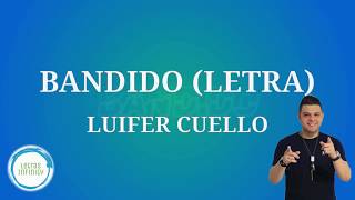 BANDIDO (LETRA) - Luifer Cuello