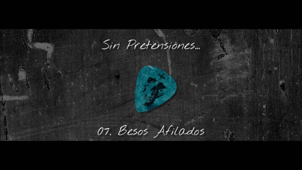 07. A Cara o Cruz - "Besos Afilados" (Sin Pretensiones)