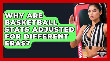 Why Are Basketball Stats Adjusted For Different Eras? - Basketball Stats Central