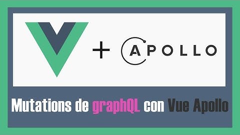 Mutaciones en graphQL con Vue Apollo
