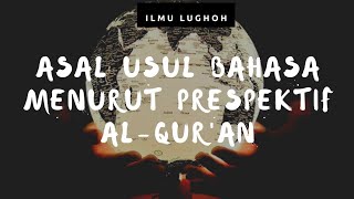 Asal Usul Bahasa Menurut Prespektif Al-Qur'an  | Ilmu Lughoh  | Ilmi Nur Khoirunnisa
