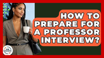 How To Prepare For A Professor Interview? - Job Success Network