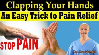 See How Clapping Your Hands Can Take Your Pain Away - Dr Alan Mandell, DC