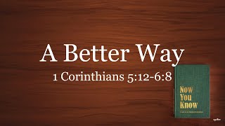 A Better Way // 1 Corinthians 5:12-6:8