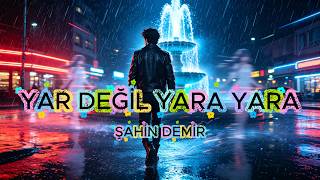 Şahin Demir - Yar Değil Yara Yara 