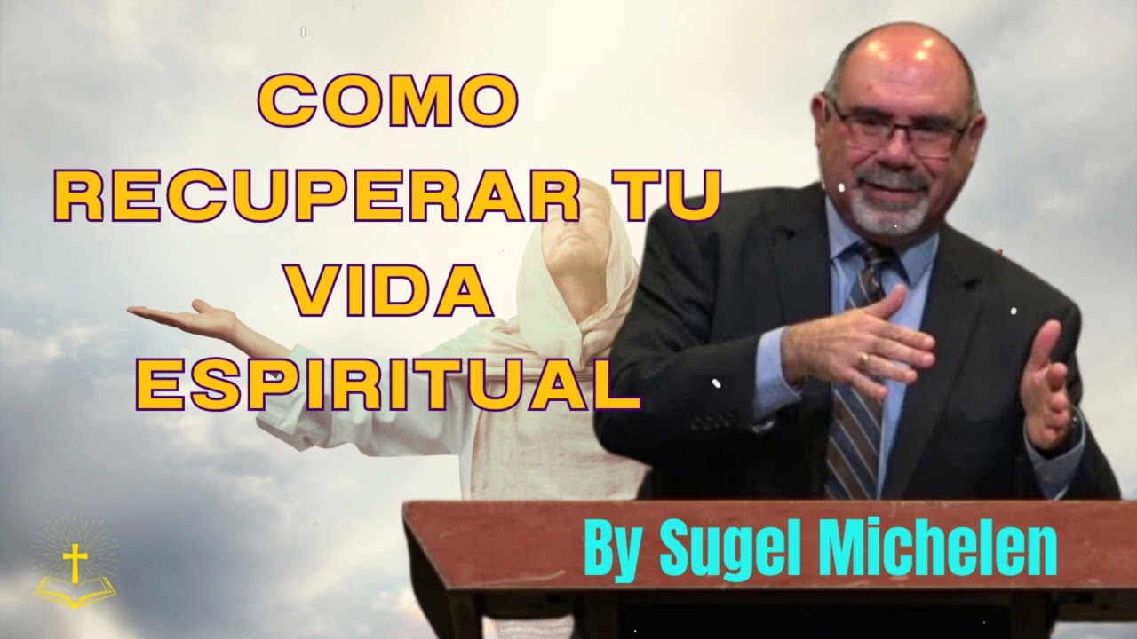 Como RECUPERAR tu VIDA ESPIRITUAL - Pastor Sugel Michelen Messages