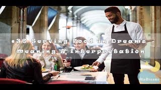 Serving Food in Dreams - Meaning & Interpretation