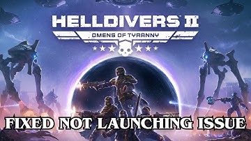 How To Fix HELLDIVERS™ 2 Not Launching or Won