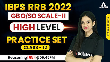 IBPS RRB 2022 GBO/SO SCALE-2 | High Level Practice Set Class - 12 | Reasoning by Sona Sharma