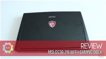 MSI GS30 2M with GamingDock Review: A Powerful and Portable Machine