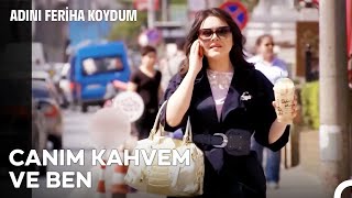 Bambaşka Bir Seher Diyeceksiniz - Adını Feriha Koydum