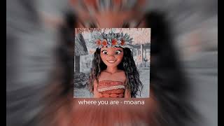 Where You Are sped Up  Moana 