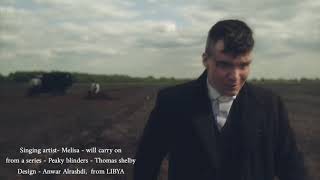 Melisa - will carry on & Thomas shelby مترجمة للعربية، ميليسا، سوف نواصل، توماس شلبي