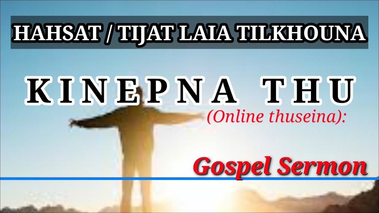 Hahsat laiya KINEPNA || Thadou Kuki Sermon @andrewsingson