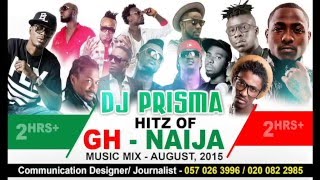 DJ Prisma Ghana, Naija Music Mix   August 2015   Updated