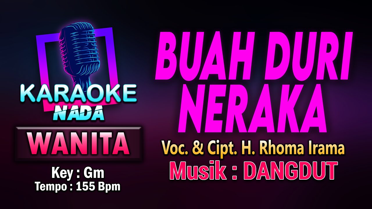 BUAH DURI NERAKA KARAOKE LIRIK Nada Wanita / Cewek || Voc. & Cipt. H. Rhoma Irama || Key : Gm